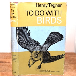 To Do With Birds. (1st 1965) Illustrated. Henry Tegner. Vintage Nature Book. Sprayed Edge. Hardback. Dustjacket.