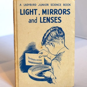 Lights, Mirrors & Lenses. Ladybird Junior Science (1962) Vintage Natural History Book. Colour illustrations. Collectible.