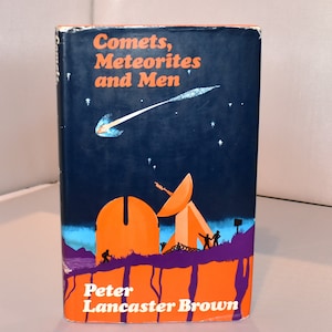 Comets, Meteors and Men. Peter Lancaster Brown (1961) Dustjacket. Illustrated Hardback History and Science book. Biography. Retro. Vintage.