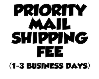 May include: Black and white text graphic that reads "PRIORITY MAIL SHIPPING FEE (1-3 BUSINESS DAYS)"