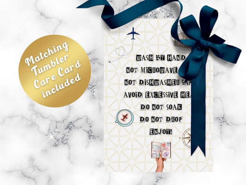 May include: A white card with a gold geometric pattern and travel-themed illustrations. The card includes care instructions for a tumbler: "Wash by hand, not microwave, not dishwasher safe, avoid excessive heat, do not soak, do not drop, enjoy!"