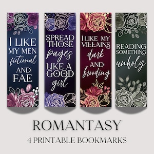 May include: Four printable bookmarks with floral designs and quotes. The bookmarks feature phrases like "I like my men fictional and Fae" and "I like my villains dark and brooding." The word "Romantasy" is at the bottom.