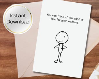 May include: A white greeting card with a stick figure and the text "You can think of this card as late for your wedding." The card is on a beige envelope, with a "Instant Download" sticker and gift boxes.
