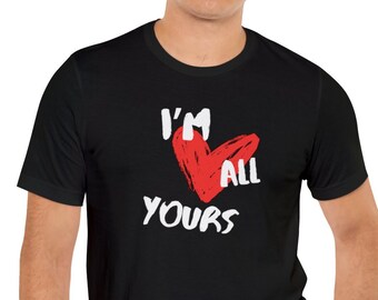 I'm All Yours Red Heart Love Valentine's Day Romantic Gifts For Women Men Wife Husband Girlfriend Boyfriend Unisex Short Sleeve T-Shirt