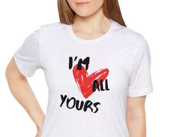 I'm All Yours Red Heart Love Valentine's Day Romantic Gifts For Women Men Wife Husband Girlfriend Boyfriend Unisex Short Sleeve T-Shirt