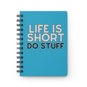 Life Is Short Do Stuff Motivation Inspiration Life Goals Inspirational Quotes Success Live Your Best Life Spiral Bound Journal - Turquoise
