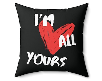 I'm All Yours Red Heart Love Valentine's Day Home Decor Galentine's Day Romantic Gifts For Women Wife Girlfriend Square Throw Pillow - Black
