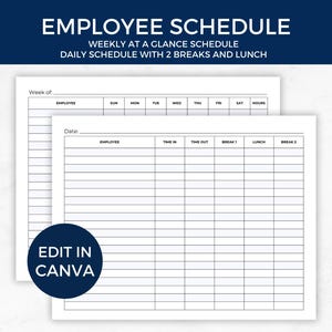 May include: Two printable employee schedule templates. The top template is for a weekly schedule with columns for each day of the week. The bottom template is for a daily schedule with columns for time in, time out, break 1, lunch, and break 2. Both templates have lines for employee names and dates.