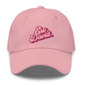 Ew, David. Embroidered Hat - "Dad Hat" Style - 6 Colors - Schitt's Creek Hat - Alexis Rose David Rose