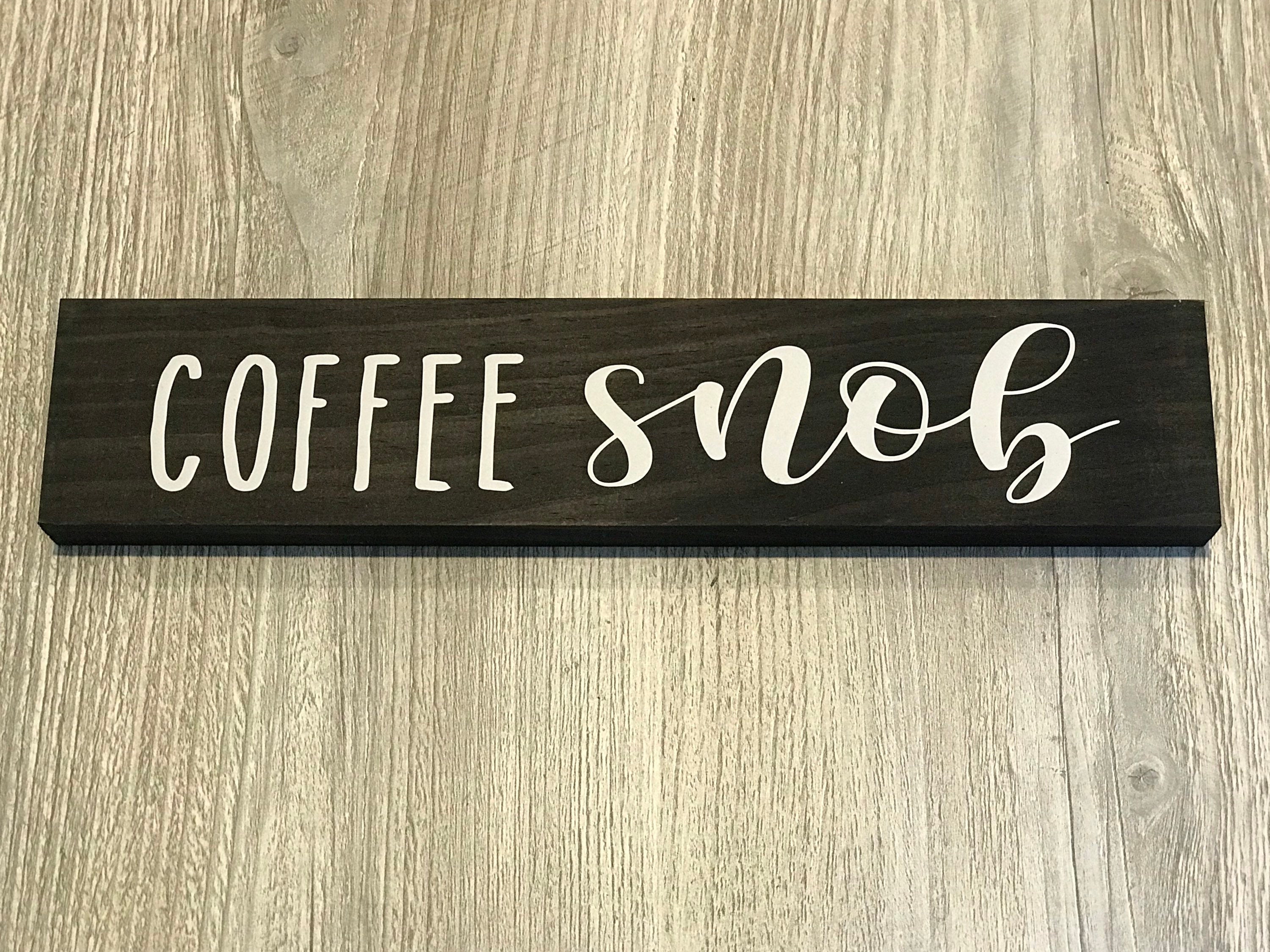 Coffee Snob Sign Coffee Lovers Sign Coffee Sign Coffee Bar | Etsy