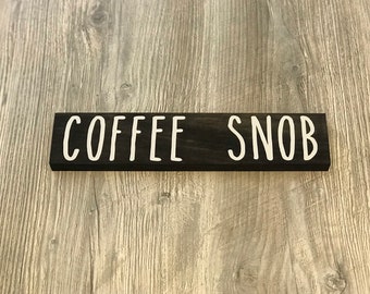 Coffee Snob Sign, Coffee lovers Sign, Coffee Sign, Coffee Bar Sign, Coffee Wood Sign, Coffee Decor, Kitchen Decor, Kitchen Sign
