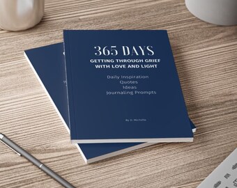 365 Days - Getting through grief with love and light, journal prompt writing
