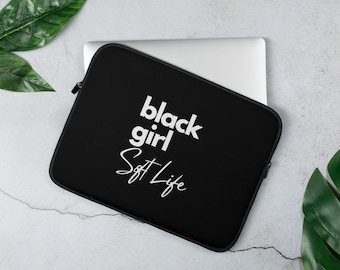 Black Girl Soft Life Laptop Sleeve