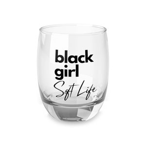 Black Girl Soft Life Bar Glass Whiskey Glass Gift for her Gift for Black Woman Bachelorette gift Bachelorette Party Girls Trip