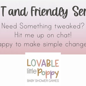 May include: A pink and white background with the text "FAST and Friendly Service" in black. Below the text is a message in black that reads "Need Something tweaked? Hit me up on chat! Happy to make simple changes." The bottom of the image features a logo with the text "LOVABLE little Poppy BABY SHOWER GAMES" in various colors.