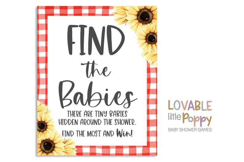 May include: A red and white gingham background with sunflowers at the top. The text "FIND the Babies" is in black. The text "THERE ARE TINY BABIES HIDDEN AROUND THE SHOWER. FIND THE MOST AND Win!" is in black. The text "LOVABLE little Poppy BABY SHOWER GAMES" is in rainbow colors.