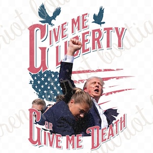 Trump Shot SVG PNG Trump Fight Shirt Design File Give Me Liberty Give Me Death Trump Assassination Cut File Cricut Download Republican Shirt