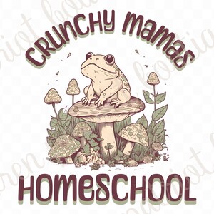Crunchy Mama SVG PNG Crunchy Mamas Homeschool png svg Homeschool Mom Shirt Homeschool Mama Cut File Cottagecore Frog svg Frog Shirt Design