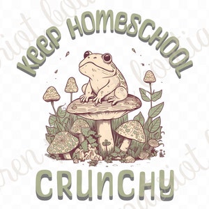 Gardez l’école à la maison bizarre SVG PNG Crunchy Mama png svg Homeschool Mom Shirt Homeschool Mama Cut File Cottagecore Frog svg Frog Shirt Design