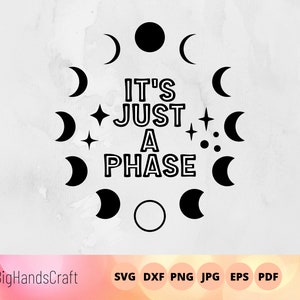 It&#39;s just a phase svg, moon phase cut file, boho full moon moon phases cut file, mystical magical celestial design, lunar phases, stars svg