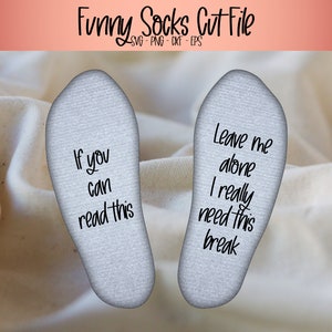 If you can read this socks, funny socks saying svg, cut file to add under socks, gift for mother, sarchastic socks cut file, chill socks diy