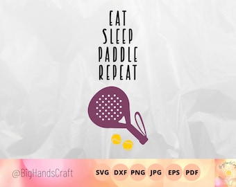 Eat Sleep Paddle Repeat SVG, Paddle Tennis Cut File (Digital Download)