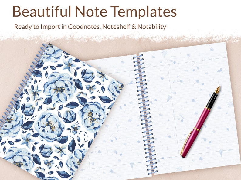 May include: A white notebook with a blue floral pattern on the cover and lined pages. The notebook is open to reveal a spiral binding and a pink pen on the right page. The text "Beautiful Note Templates" is at the top of the image. The text "Ready to Import in Goodnotes, Noteshelf & Notability" is below the title.