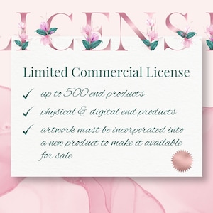 May include: A white card with pink floral accents and the text "LICENSE" in a pink script font. The card details a Limited Commercial License with the following terms: up to 500 end products, physical & digital end products, artwork must be incorporated into a new product to make it available for sale.
