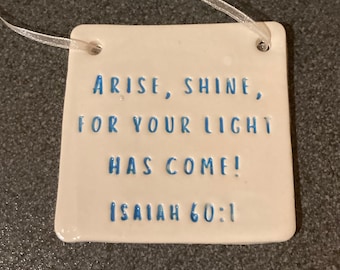 Arise and shine for your light has come - Bible Verse Pottery Wish