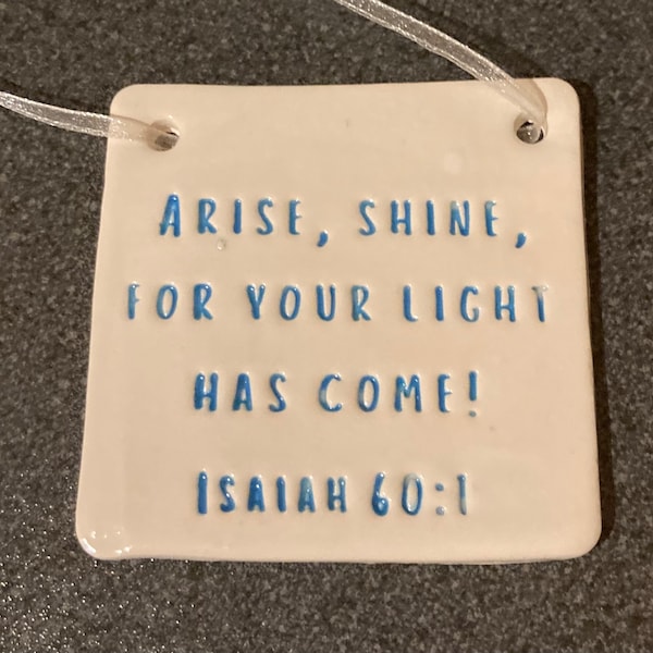 Arise and shine for your light has come - Bible Verse Pottery Wish