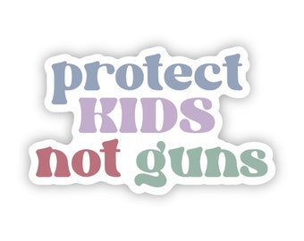 Protect Kids Not Guns Sticker, End Gun Violence Sticker, Gun Reform Sticker, Waterproof Vinyl Sticker 3 x 1.8 inch