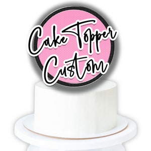 Custom Theme Cake Topper | Happy Birthday Cake Topper | Custom Wedding Cake Topper | Personalized Cake Topper Name | Baby Shower Cake Topper