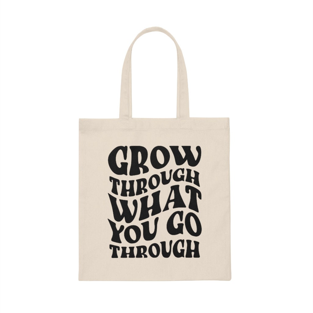 Grow Through What You Go Through {Tote Bag} Grow Through What You Go Through {Tote Bag}