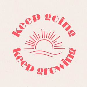 Könnte beinhalten: Rosaer Text auf weißem Hintergrund lautet "Keep going keep growing" mit einer stilisierten Sonne und Wellengrafik in der Mitte.