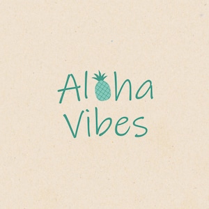 May include: A green and white pineapple graphic with the text "Aloha Vibes" in green script.
