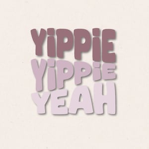 Puede incluir: Un diseño gráfico rosa y morado con el texto "Yippie Yippie Yeah" en una fuente redonda y juguetona.