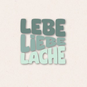 May include: A graphic design with the words "LEBE", "LIEBE", and "LACHE" in a gradient of green and blue colours.