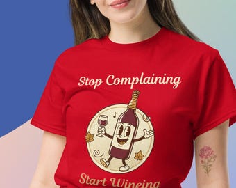 Funny drinking t-shirt | Stop complaining and start wineing novelty tshirt
