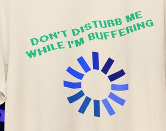 Niet storen terwijl ik aan het bufferen ben grappig T-shirt | Nieuw technisch T-shirt