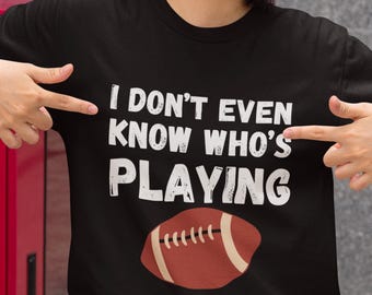 Ni siquiera sé quién está jugando con la camiseta de fútbol divertida
