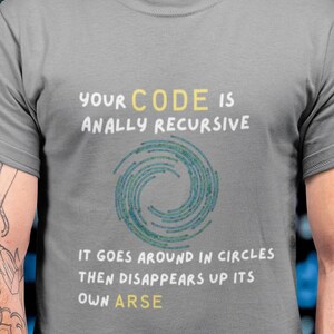 Funny tech t-shirt | Your code is anally recursive novelty tee