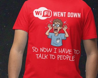 Camiseta tecnológica divertida / Camiseta novedosa "WiFi Went Down"