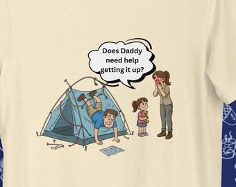 Rude but funny camping t-shirt | Does Daddy need help ...  novelty tshirt