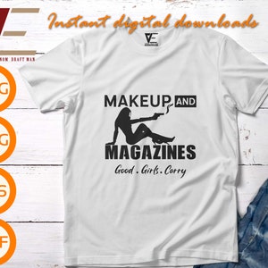 Makeup und Zeitschriften Good Girls Tragen 2. Änderung SVG, unterstützen die zweite Änderung SVG Dateien für Cricut, Silhouette, Sublimation