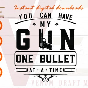 Du kannst meine Gun One Bullet At a Time Zweite Änderung svg, Pistolen Svg Dateien für Cricut, Silhouette, Laser cut, Sublimation, dxf, eps, png, svg