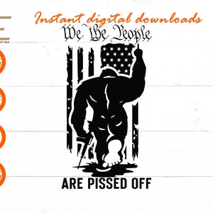 We The People are Pissed Off AR15 svg, Bigfoot Middle Finger svg, Files For Cricut, Silhouette, Laser cut, Sublimation, dxf, eps, png, svg