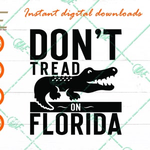 Don't Tread On Florida Svg, Florida Gators Svg, Florida Shirt SVG Files For Cricut, Silhouette, Laser cut, Sublimation, dxf,eps,png,svg