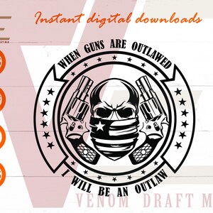 When Guns Are Outlawed I Will Be An Outlaw Svg, Zweite Änderung SVG Dateien für Cricut, Silhouette, Laser cut, Sublimation dxf, eps, png, svg
