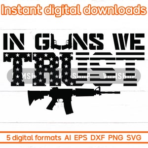 In Guns We Trust SVG, Patriottische SVG, 2e Amendement Ontwerpen Vector PNG-bestanden voor Cricut, Silhouet, Lasergesneden, Sublimatie, dxf, png