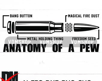 Anatomy Of A Pew SVG, Rifle Bullet Vector, Funny 2nd Amendment Svg Files For Cricut, Silhouette, Laser cut, Sublimation, dxf, eps, png, svg